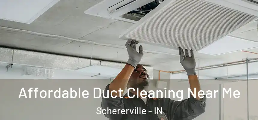  Affordable Duct Cleaning Near Me Schererville - IN