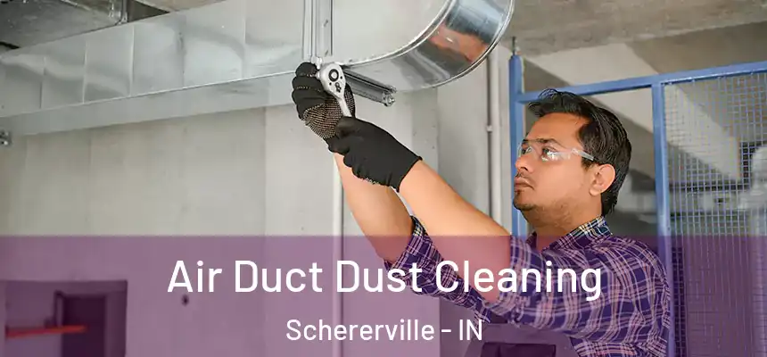 Air Duct Dust Cleaning Schererville - IN