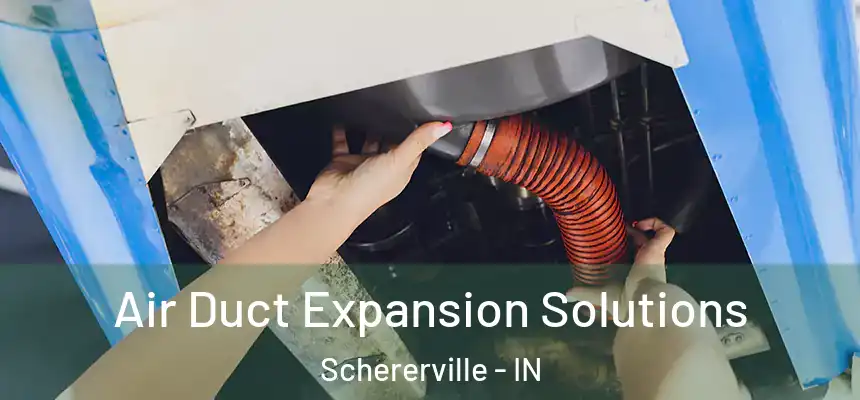 Air Duct Expansion Solutions Schererville - IN