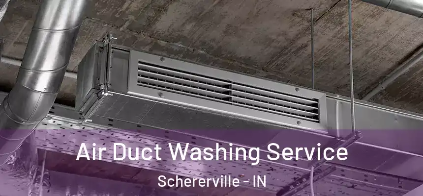  Air Duct Washing Service Schererville - IN