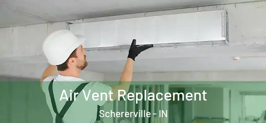 Air Vent Replacement Schererville - IN