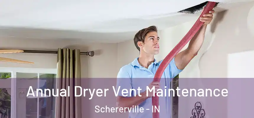  Annual Dryer Vent Maintenance Schererville - IN