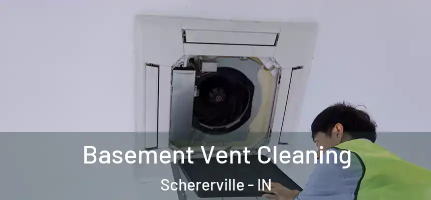 Basement Vent Cleaning Schererville - IN