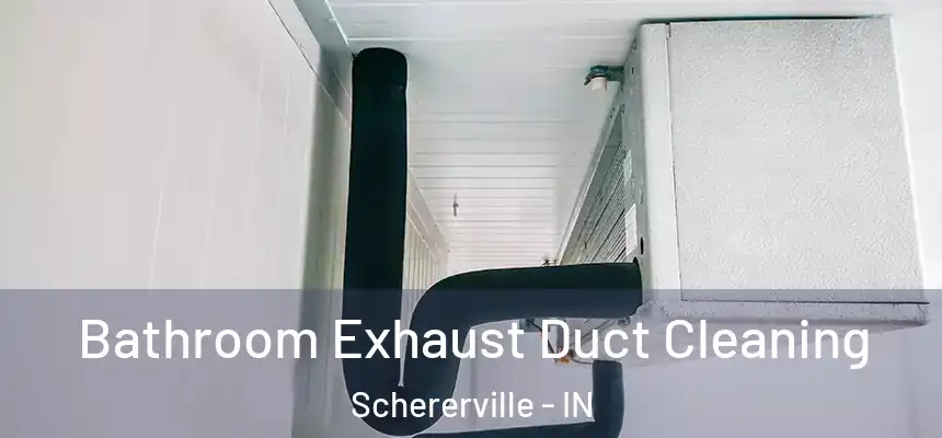  Bathroom Exhaust Duct Cleaning Schererville - IN