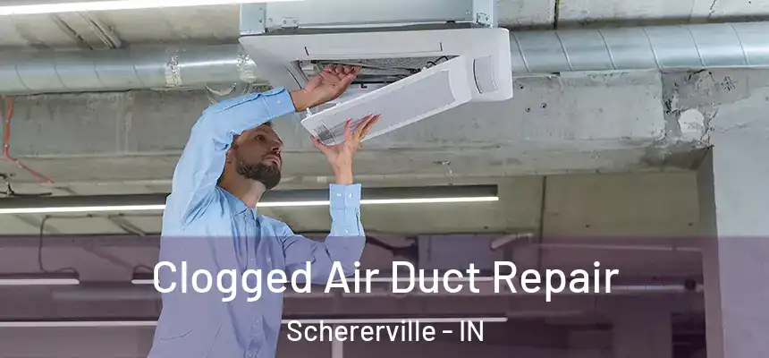  Clogged Air Duct Repair Schererville - IN