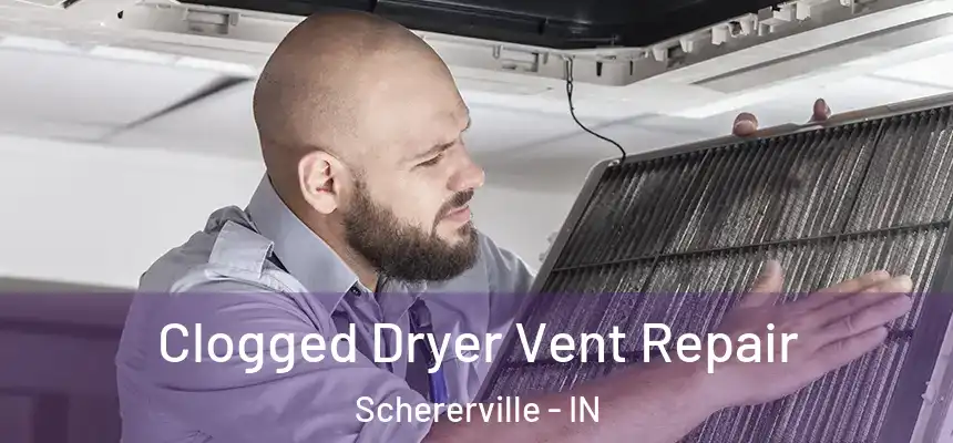  Clogged Dryer Vent Repair Schererville - IN