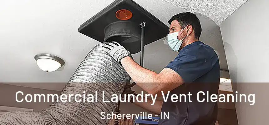  Commercial Laundry Vent Cleaning Schererville - IN