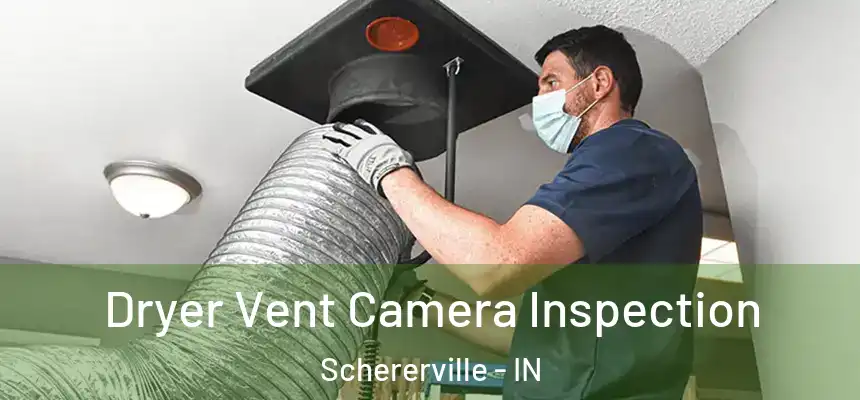  Dryer Vent Camera Inspection Schererville - IN