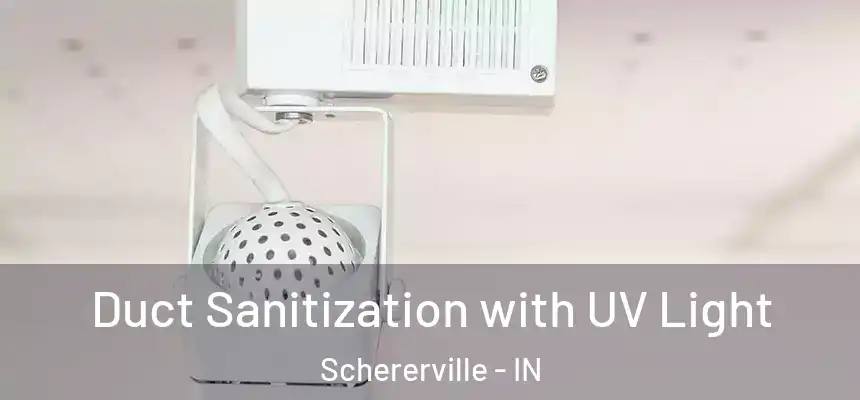 Duct Sanitization with UV Light Schererville - IN