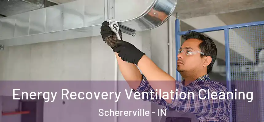 Energy Recovery Ventilation Cleaning Schererville - IN