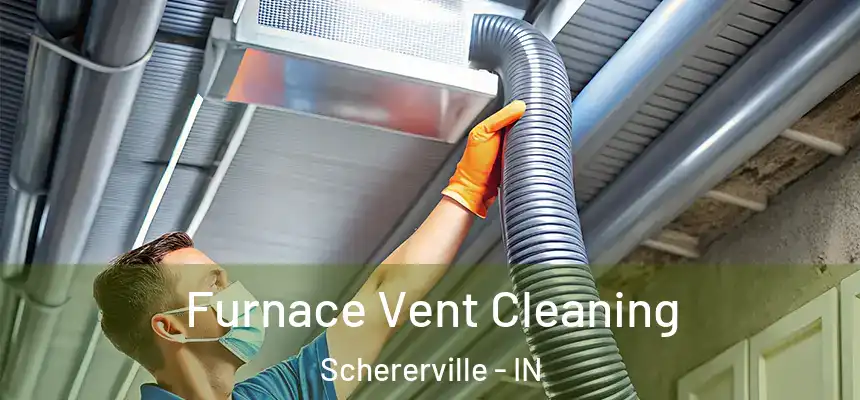  Furnace Vent Cleaning Schererville - IN