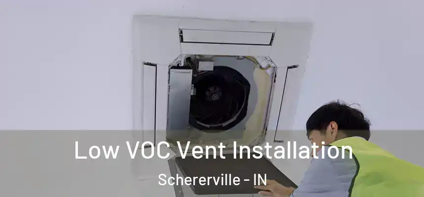  Low VOC Vent Installation Schererville - IN