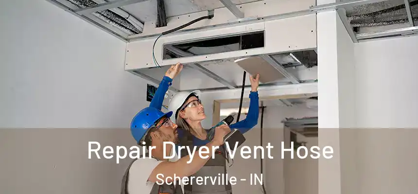  Repair Dryer Vent Hose Schererville - IN